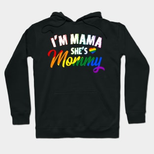 I'm Mama She's Mommy - LGBT Lesbian Pride Hoodie